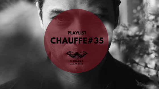 Fontène Cabaret Aléatoire Playlist Chauffe Dans les Oreilles